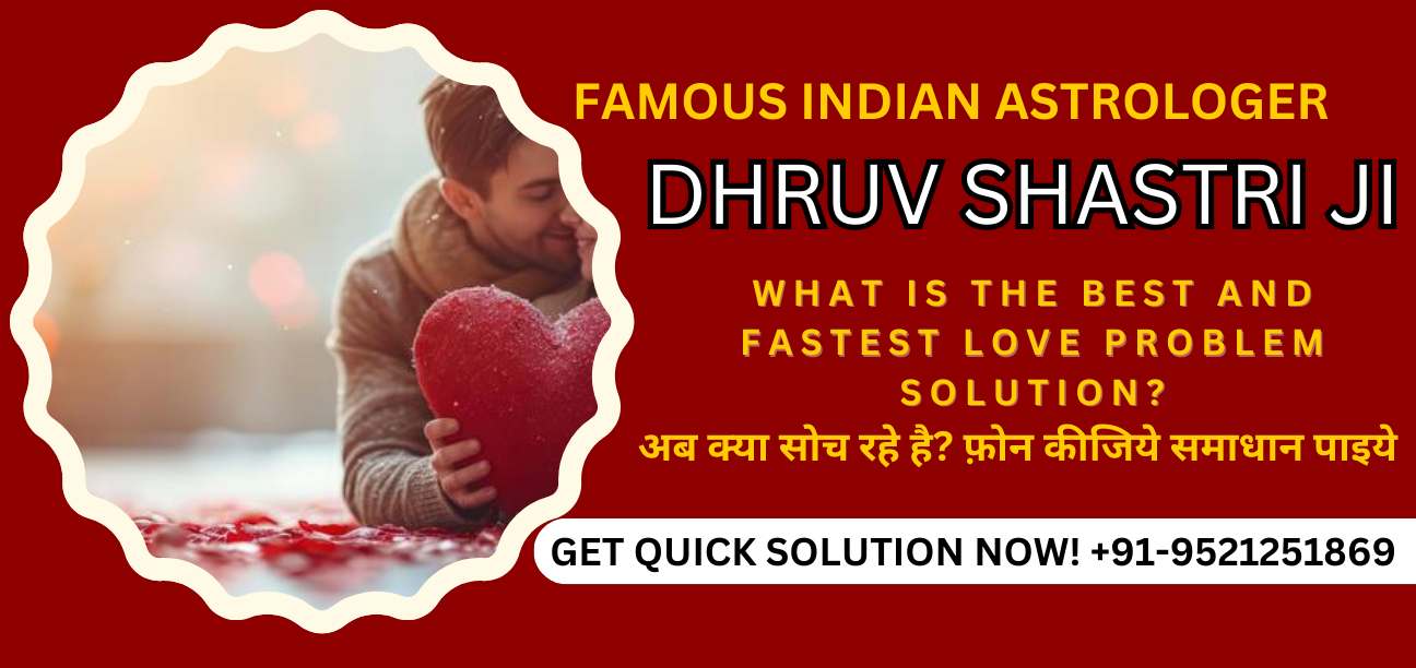 What Is The Best And Fastest Love Problem Solution? || Asrtologer